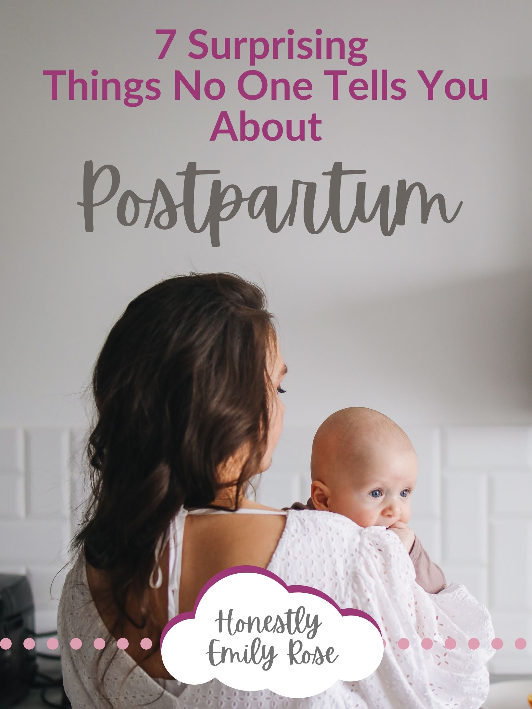 7 Surprising Things No One Tells You About Postpartum Honestly Emily Rose 4277