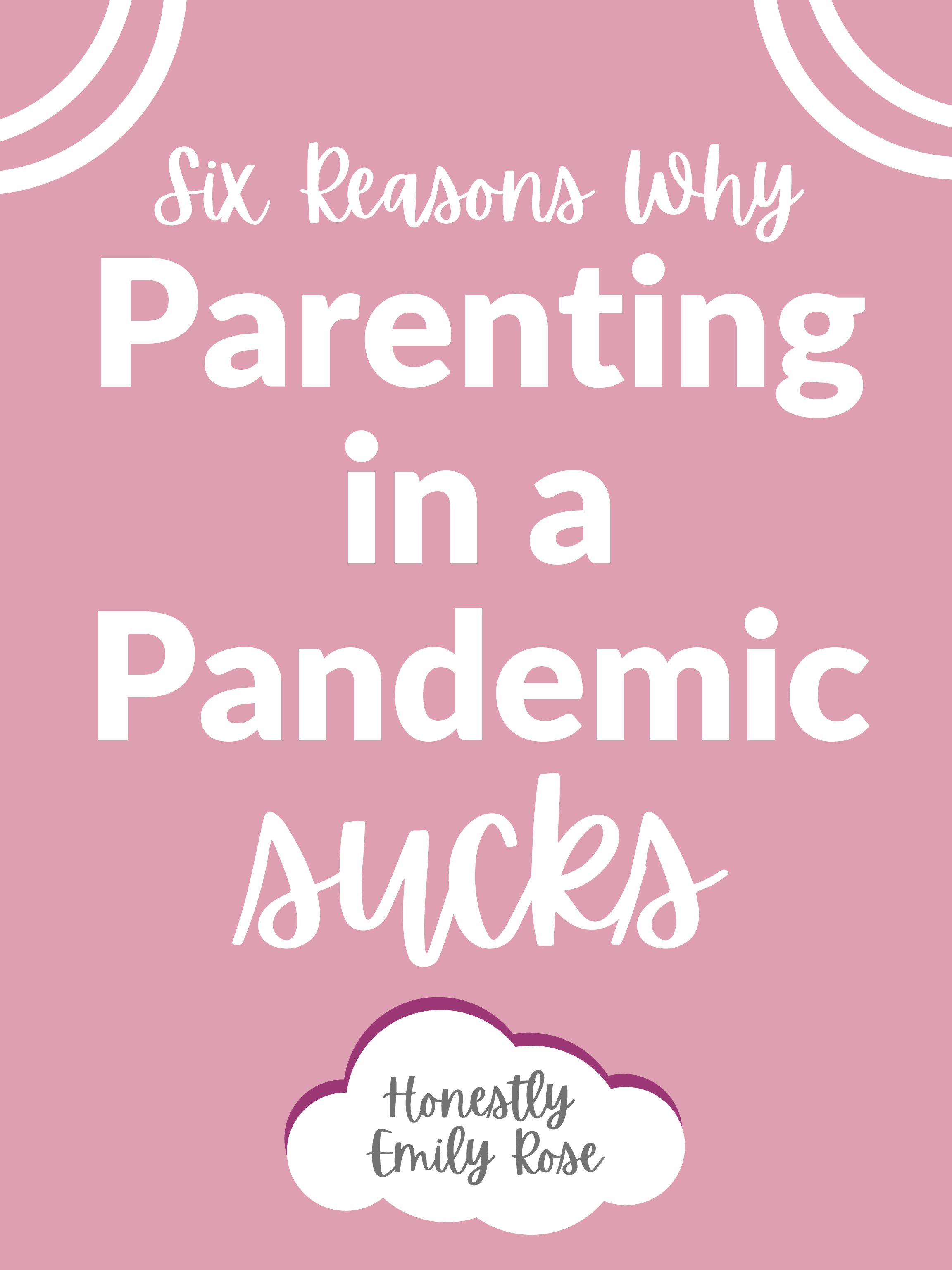 Six Reasons Why Parenting in a Pandemic Sucks