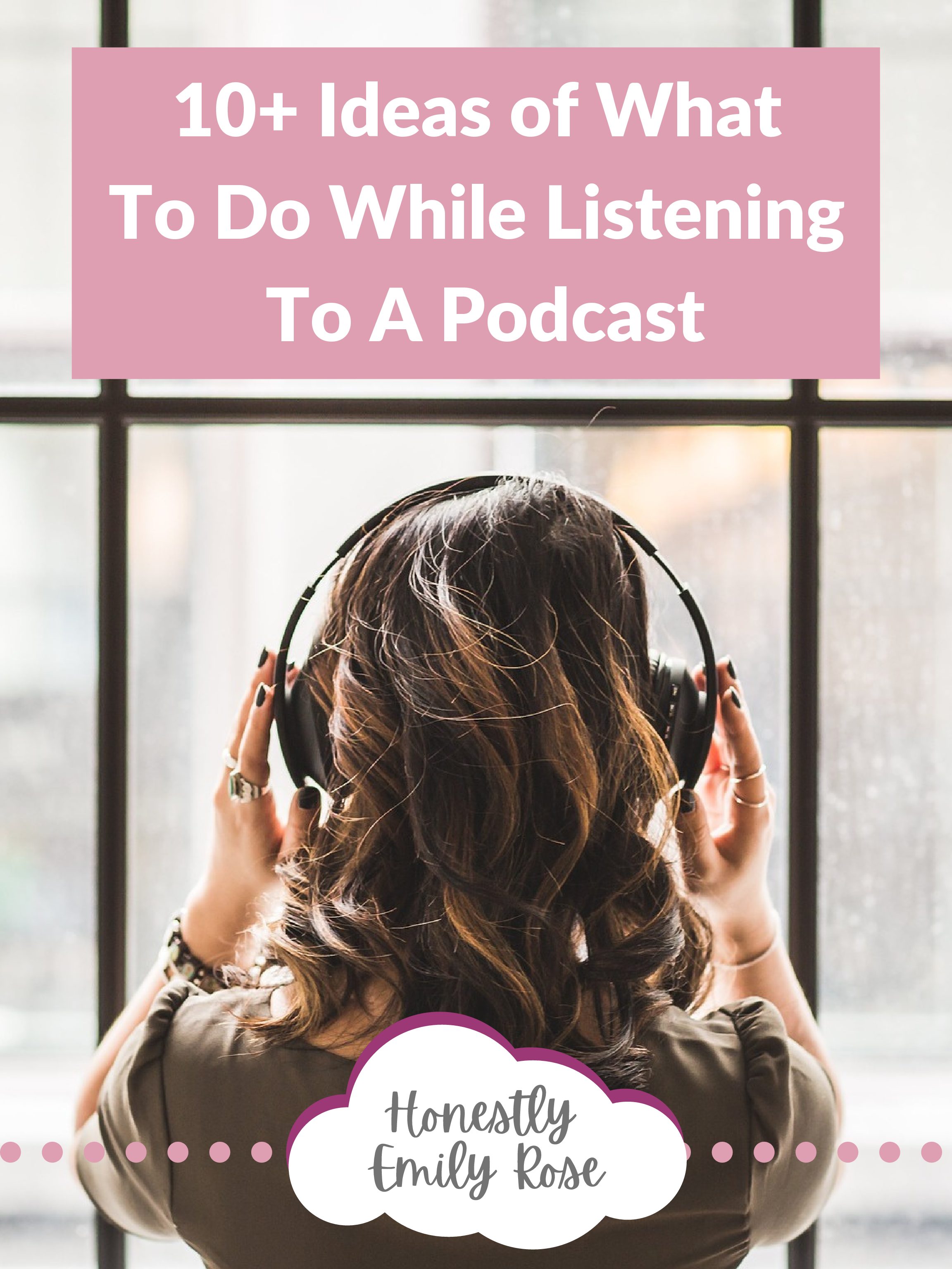 10+ Ideas of What To Do While Listening To A Podcast
